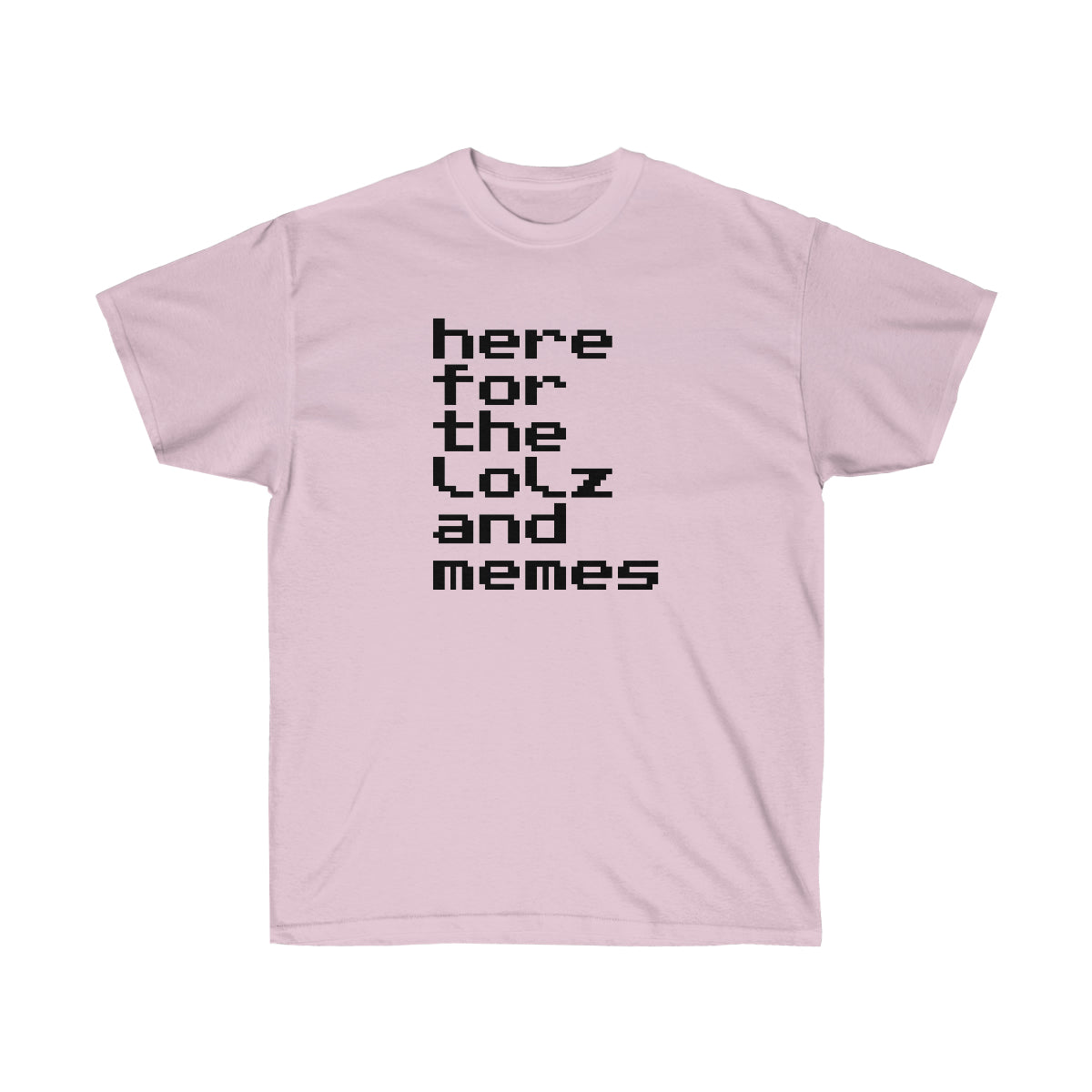 here for the lolz and memes - Ultra Cotton Tee