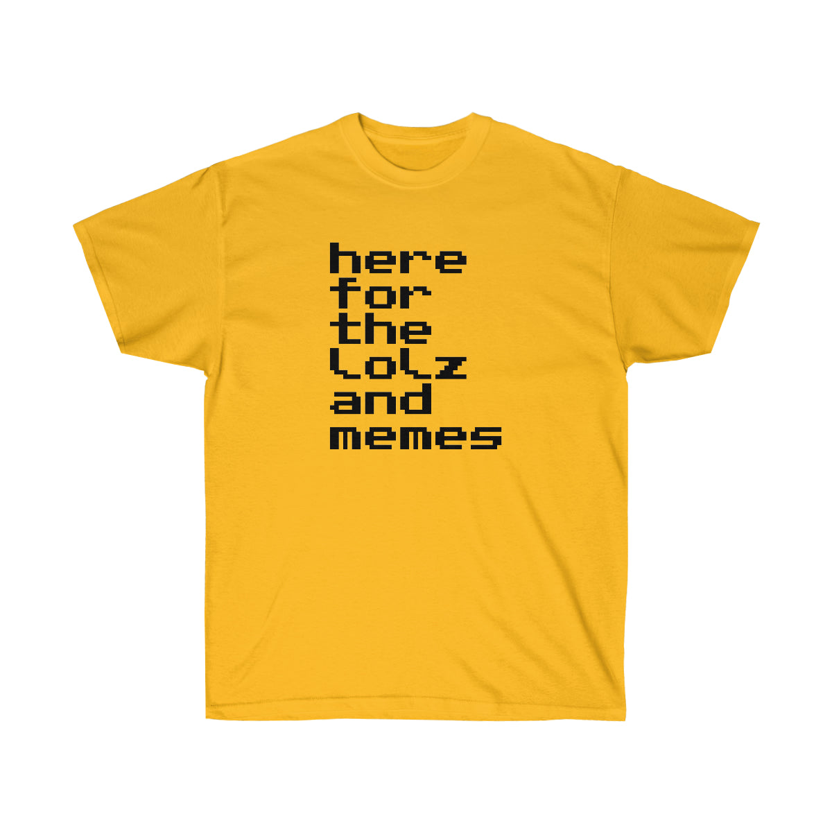 here for the lolz and memes - Ultra Cotton Tee