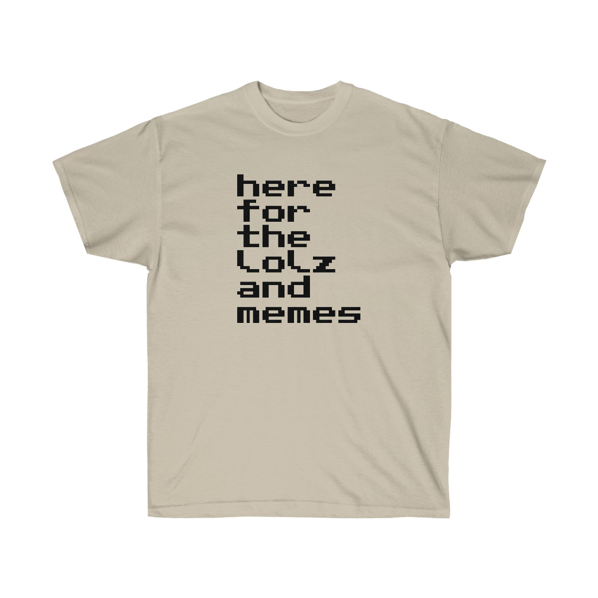 here for the lolz and memes - Ultra Cotton Tee