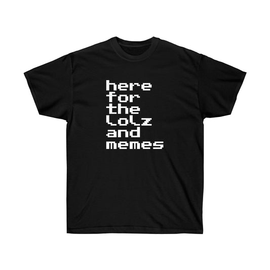 here for the lolz and memes - Ultra Cotton Tee