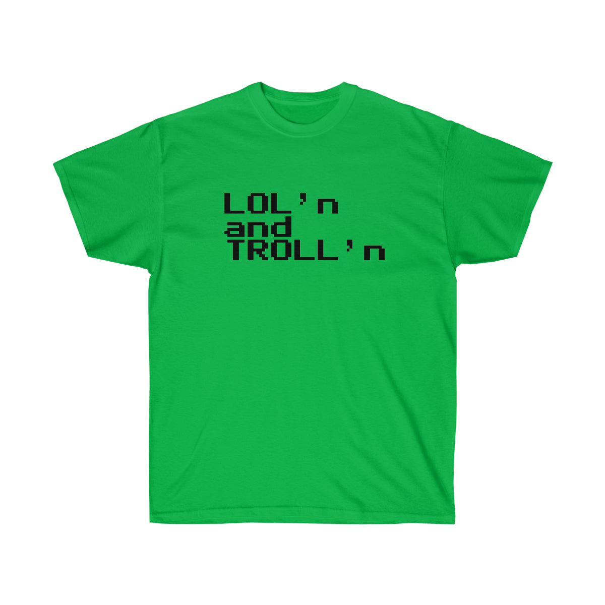 LOL'n and TROLL'n - Ultra Cotton Tee