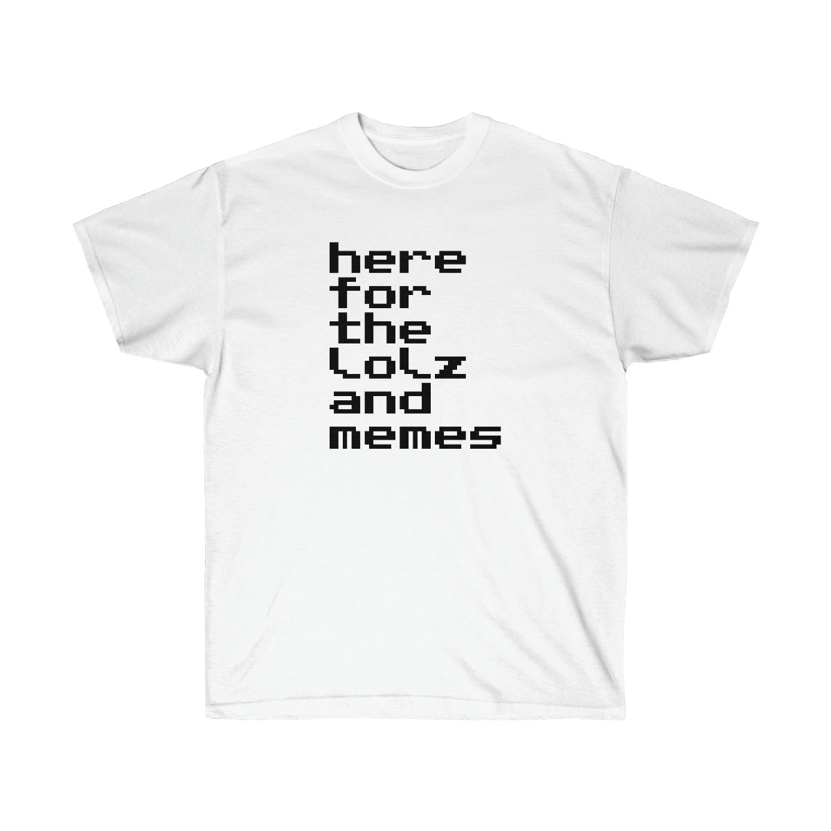 here for the lolz and memes - Ultra Cotton Tee