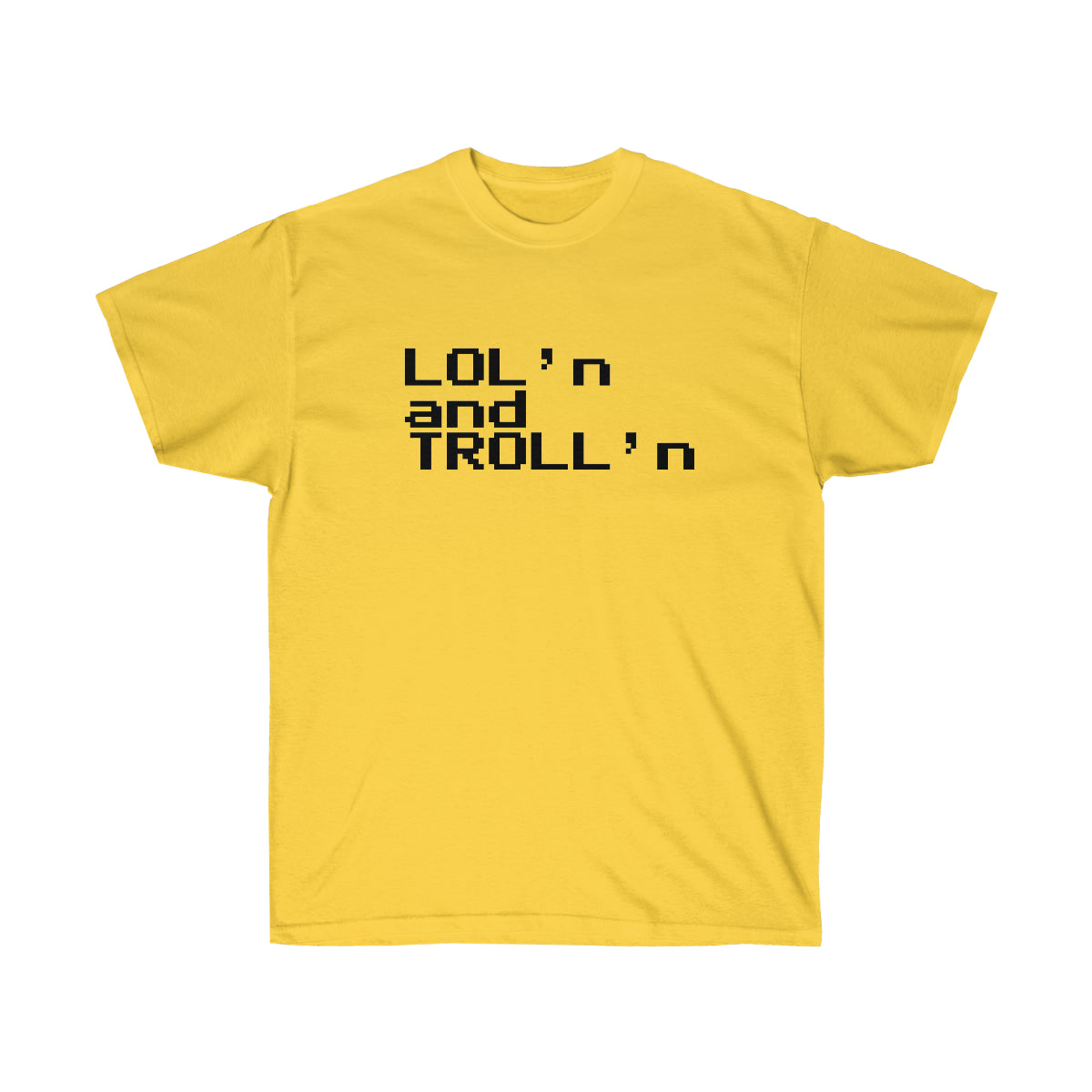 LOL'n and TROLL'n - Ultra Cotton Tee